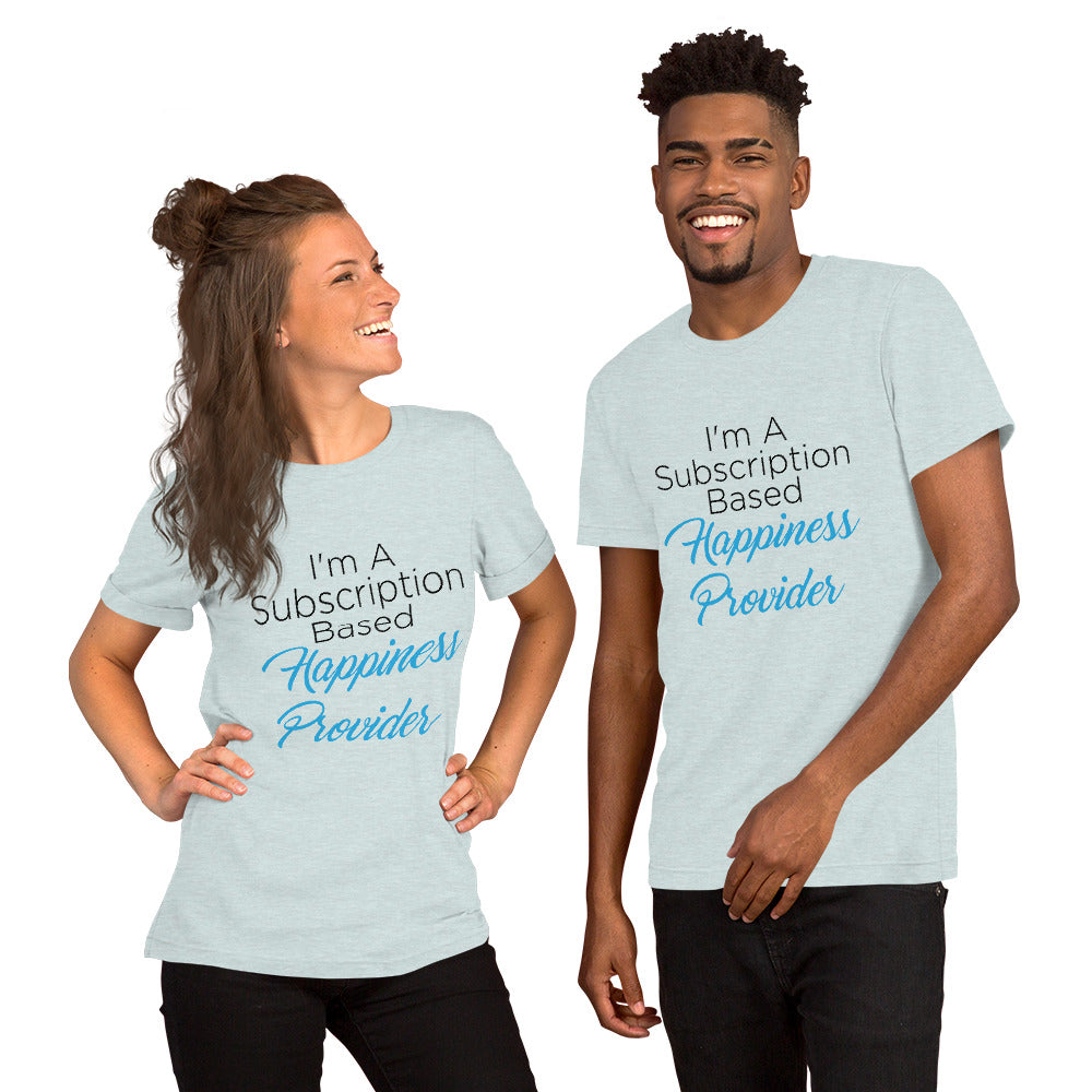 Subscription Based Happiness Provider Unisex t-shirt for Webcam Models and Wanna Be Cam Models