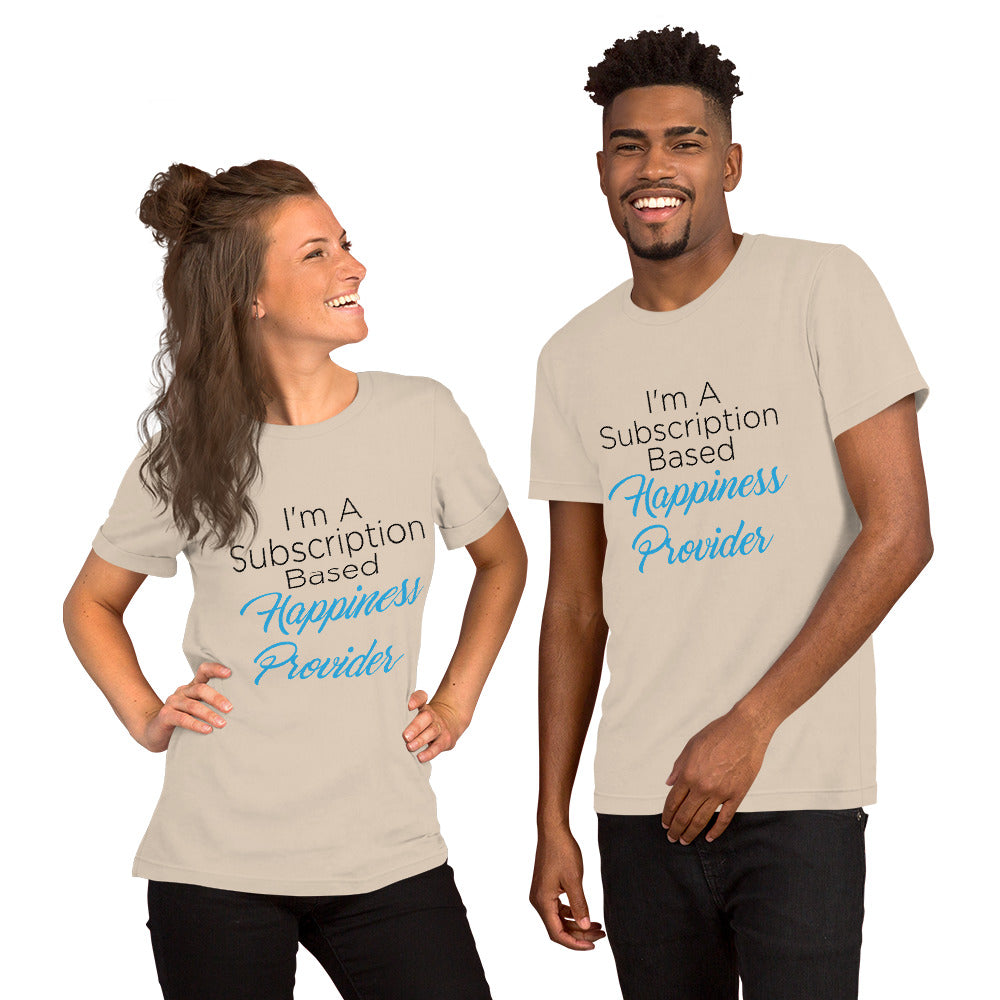 Subscription Based Happiness Provider Unisex t-shirt for Webcam Models and Wanna Be Cam Models