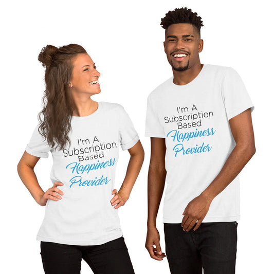 Subscription Based Happiness Provider Unisex t-shirt for Webcam Models and Wanna Be Cam Models