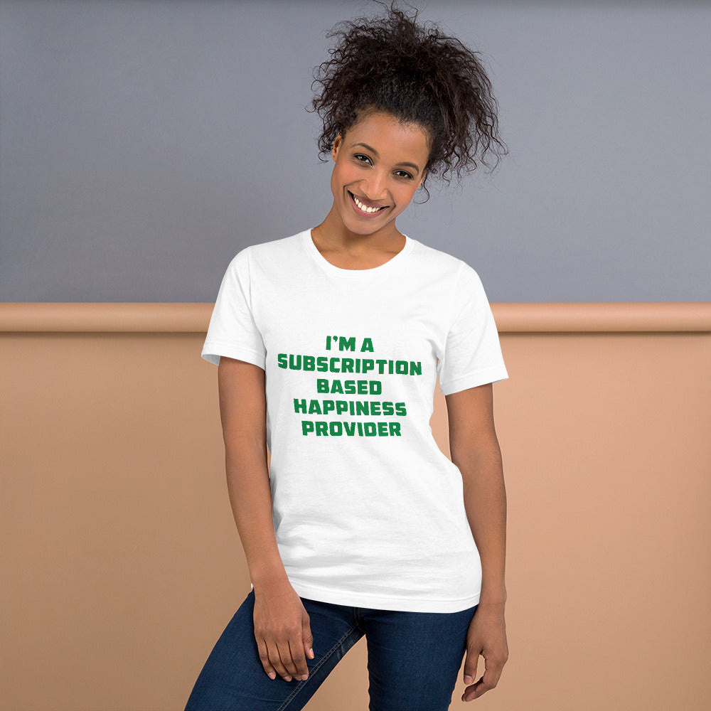 Subscription Based Happiness Provider Unisex t-shirt for Webcam Models and Wanna Be Cam Models